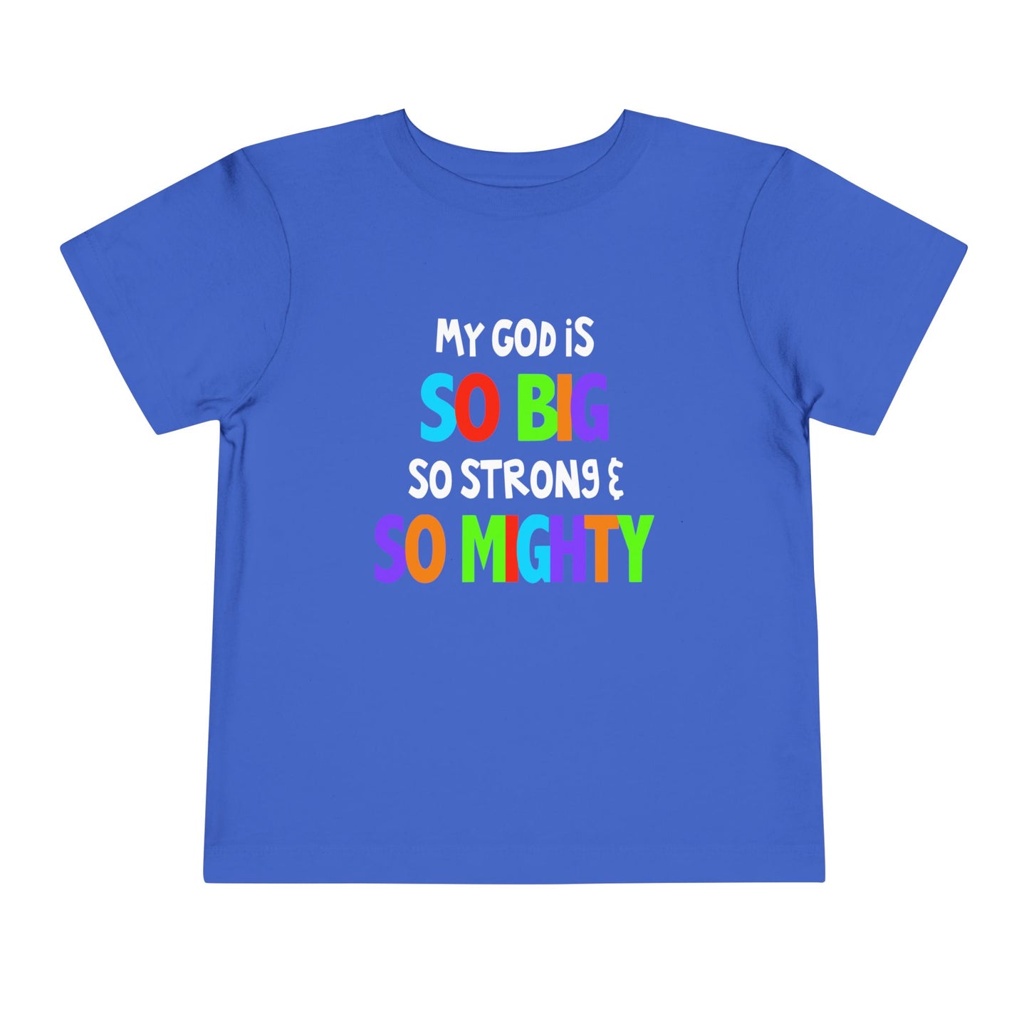 My God is So Big, So Strong, & So Mighty Toddler Tee