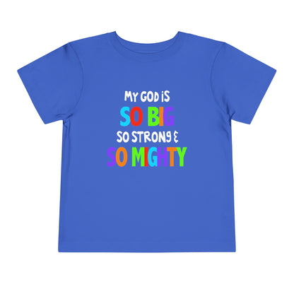 My God is So Big, So Strong, & So Mighty Toddler Tee