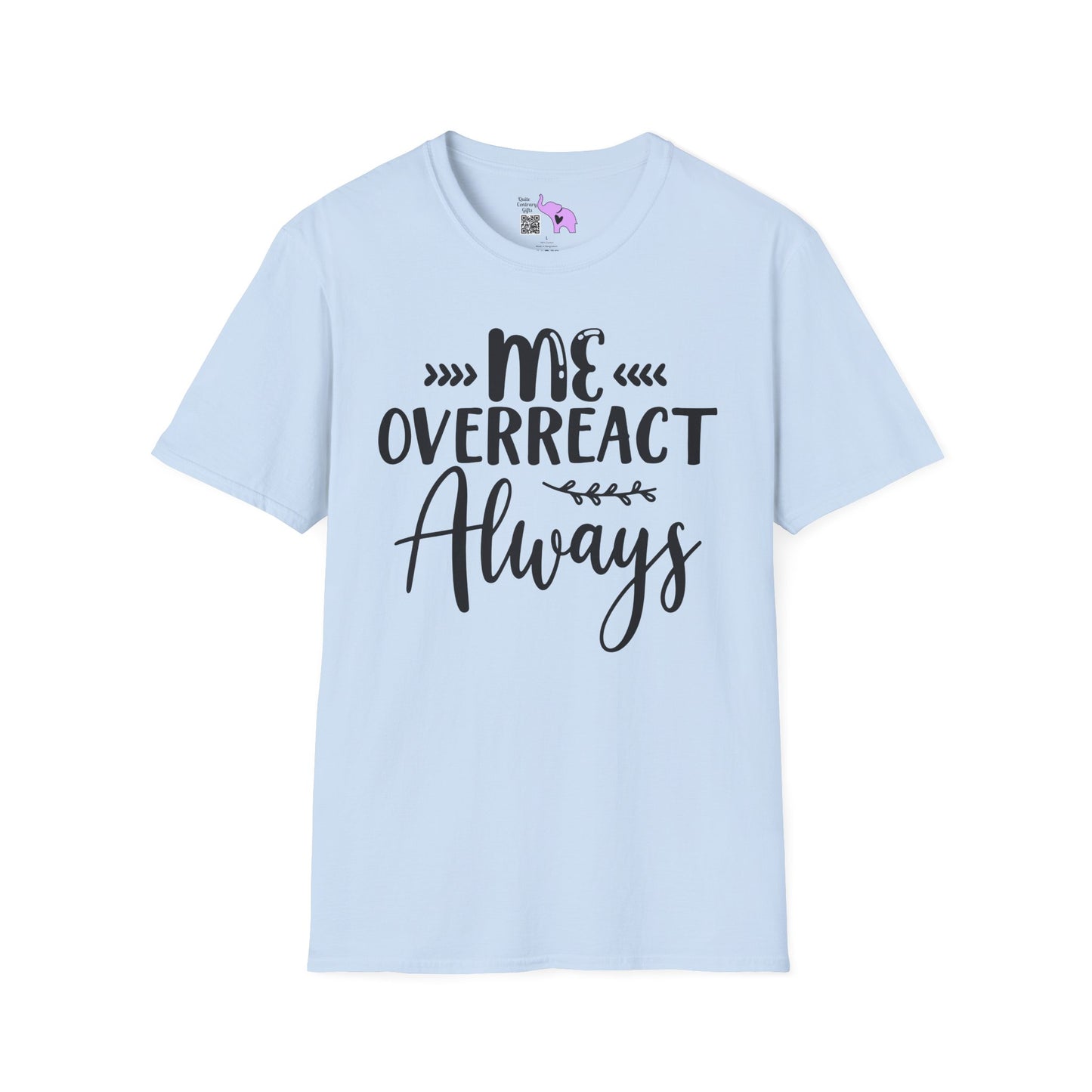 Me Overreact Never Adult T-shirt