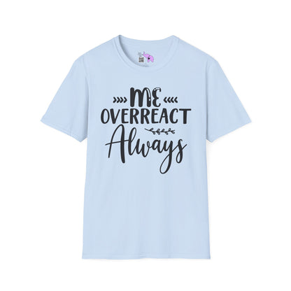 Me Overreact Never Adult T-shirt