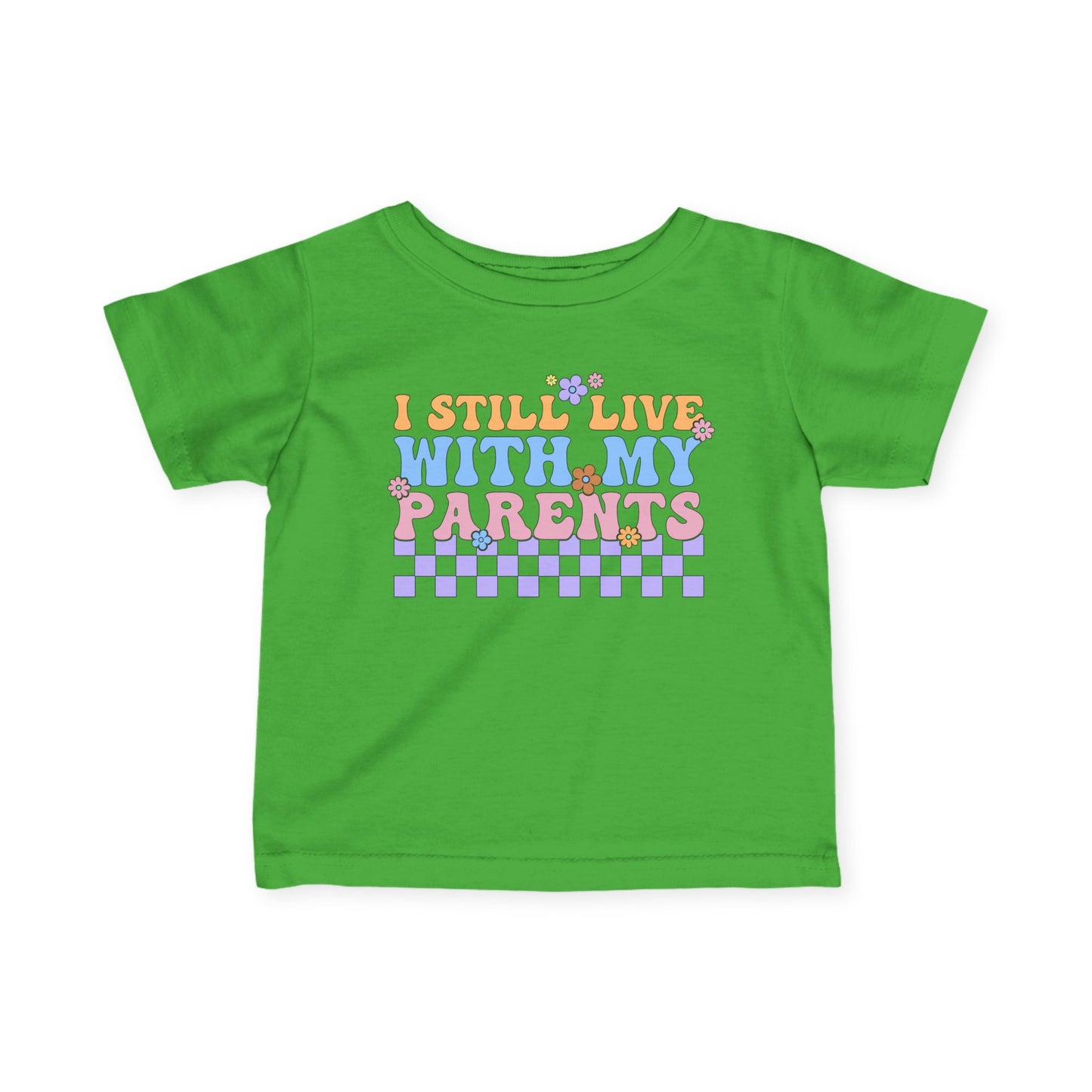 I Still Live With My Parents Infant Soft T-Shirt