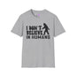 Bigfoot: I Don't Believe In Humans Adult T-shirt