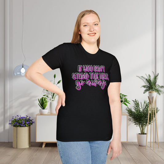 If You Can't Stand The Heat, Go Away Adult T-shirt