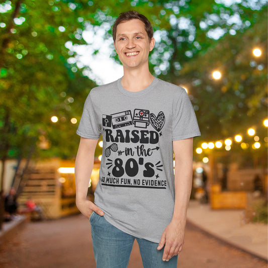 Raised In The 80's So Much Fun No Evidence Adult T-shirt