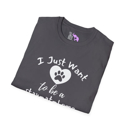 I Just Want To Be A Stay-At-Home Dog Mom Adult T-shirt