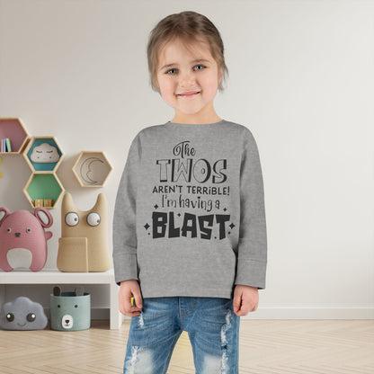The Twos Aren't Terrible I'm Having a Blast Toddler Long Sleeve Tee