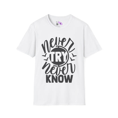 Never Try Never Know Adult T-shirt