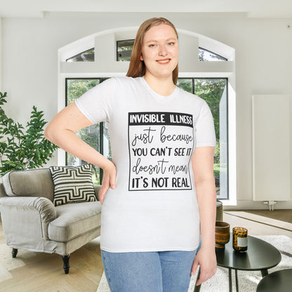 Invisible Illness: Just Because You Can't See It Doesn't Mean It's Not Real Adult T-shirt