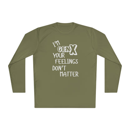 I'm GenX Your Feelings Don't Matter Unisex Lightweight Long Sleeve Tee