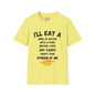 I'll Eat a Bowl of Water With a Fork Before I Give Any Cares About Your Opinion of Me  T-shirt