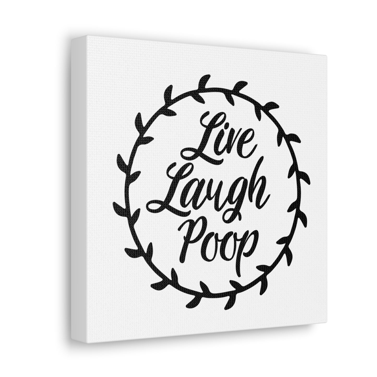 Live Laugh Poop Canvas Square Wraps w/o Frame