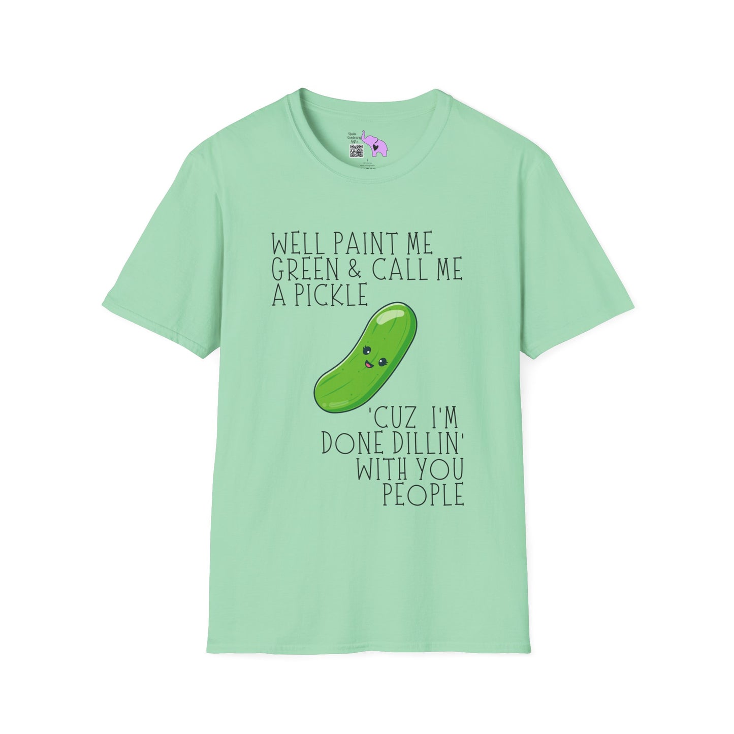 Well Paint Me Green & Call Me a Pickle... Adult T-shirt