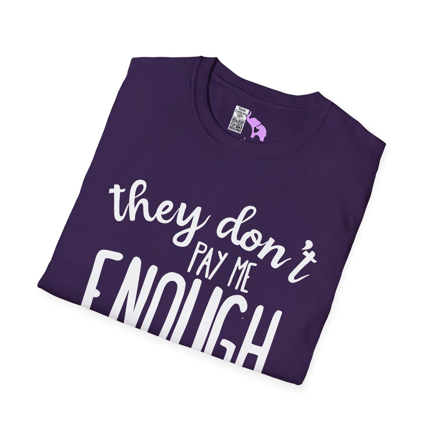 They Don't Pay Me Enough To Care Adult T-shirt