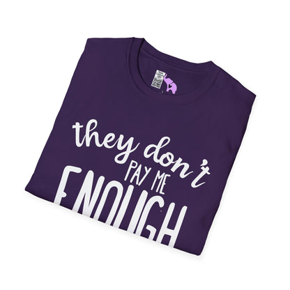 They Don't Pay Me Enough To Care Adult T-shirt