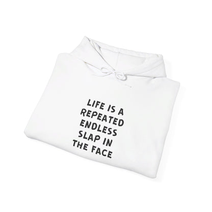 Life Is A Repeated Endless Slap In The Face Heavy Blend™ Hooded Sweatshirt