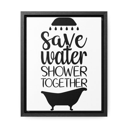 Save Water, Shower Together Canvas Wraps, Vertical Frame