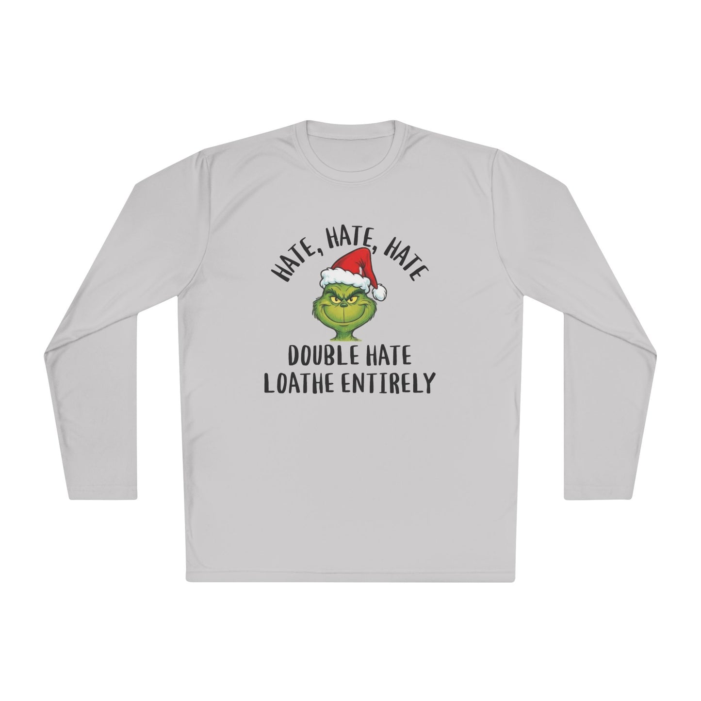 Hate, Hate, Hate, Double Hate, Loathe Entirely-Grinch Adult Long Sleeve Tee