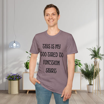 This is My Too Tired To Function Shirt Adult T-shirt