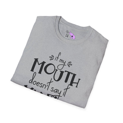 If My Mouth Doesn't Say It My Face Will Adult T-shirt