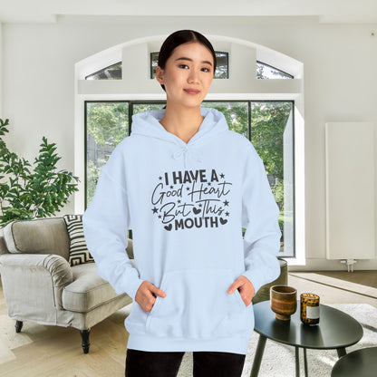 I Have A Good Heart But This Mouth... Heavy Blend™ Hooded Sweatshirt