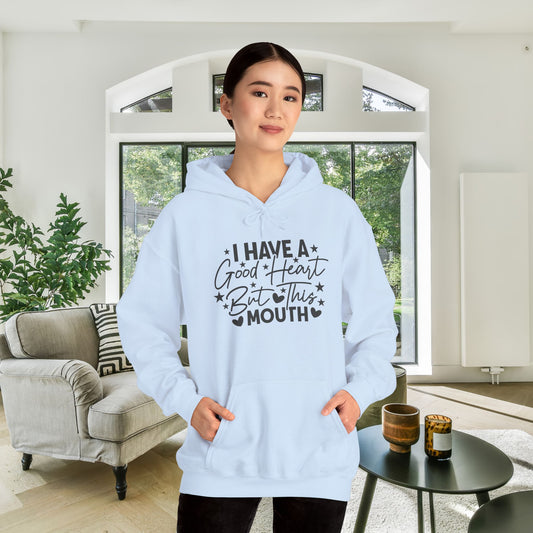 I Have A Good Heart But This Mouth... Heavy Blend™ Hooded Sweatshirt