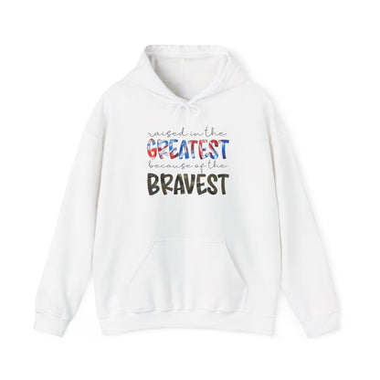 Raised In The Greatest Because Of The Bravest Heavy Blend™ Hooded Sweatshirt
