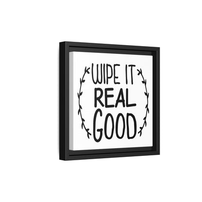 Wipe It Real Good Canvas Bathroom Art
