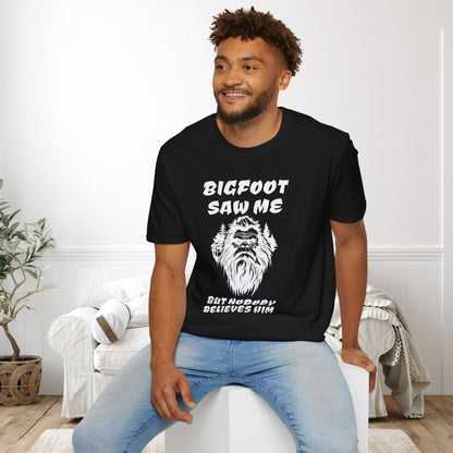 Bigfoot Saw Me But Nobody Believed Him Adult T-shirt