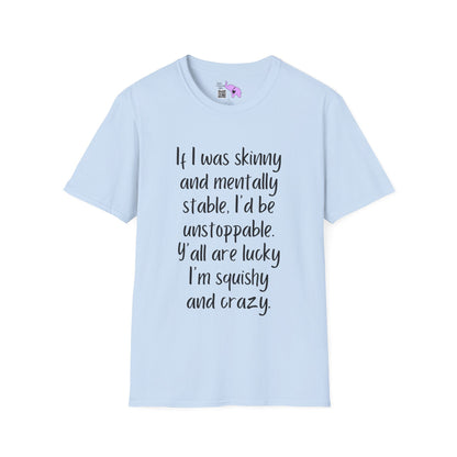 If I Was Skinny and Mentally Stable... Adult T-shirt