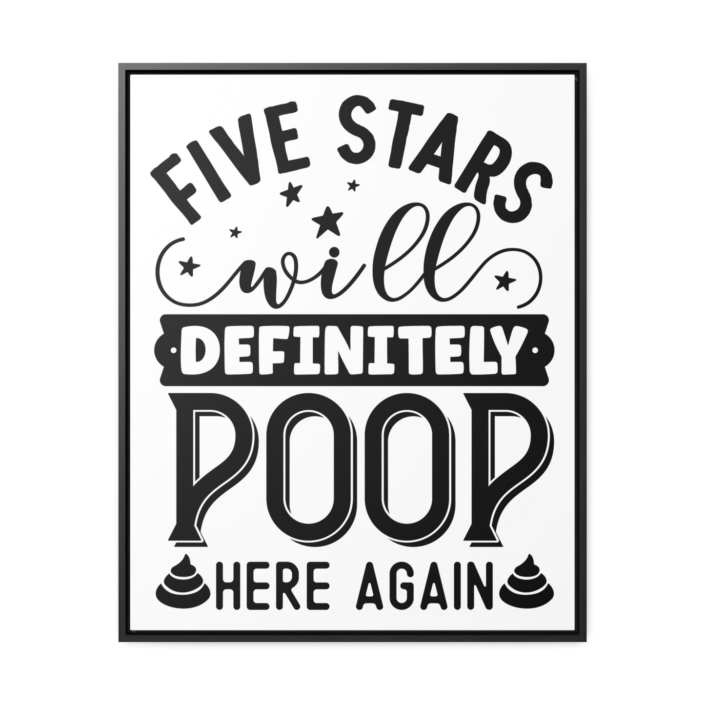 Five Stars... Will Definetly Poop Here Again Canvas Wraps, Vertical Frame