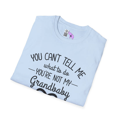 ""You Can't Tell Me What To Do You're Not My Grandbaby Adult T-shirt