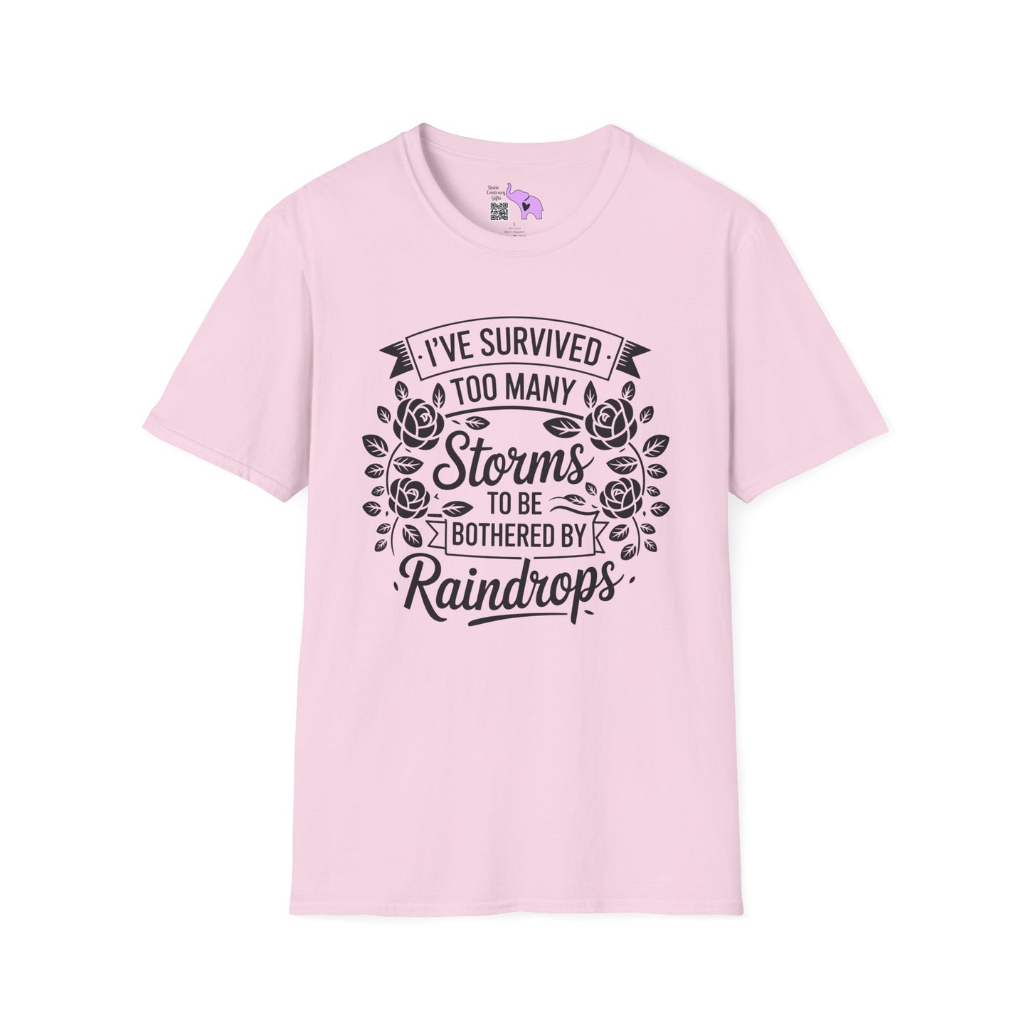 I've Survived Too Many Storms To Be Bothered By Raindrops Adult T-shirt