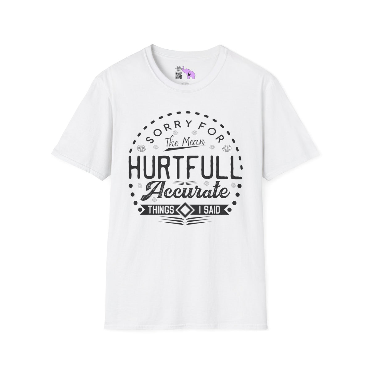 Sorry For The Hurtful Accurate Things I Said Adult T-shirt