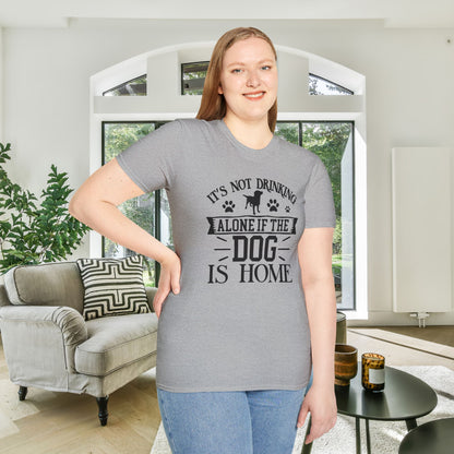 It's Not Drinking Alone If Your Dog Is Home Adult T-shirt