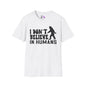 Bigfoot: I Don't Believe In Humans Adult T-shirt