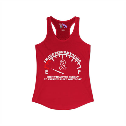 I Have Fibromyalgia I Don't Have the Energy... Women's Ideal Racerback Tank