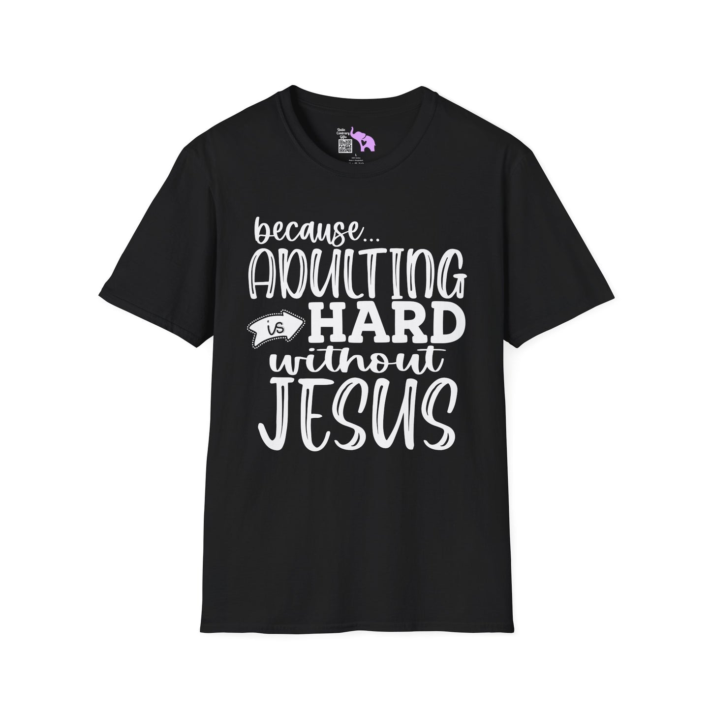 Because Adulting Is Hard Without Jesus Adult T-shirt