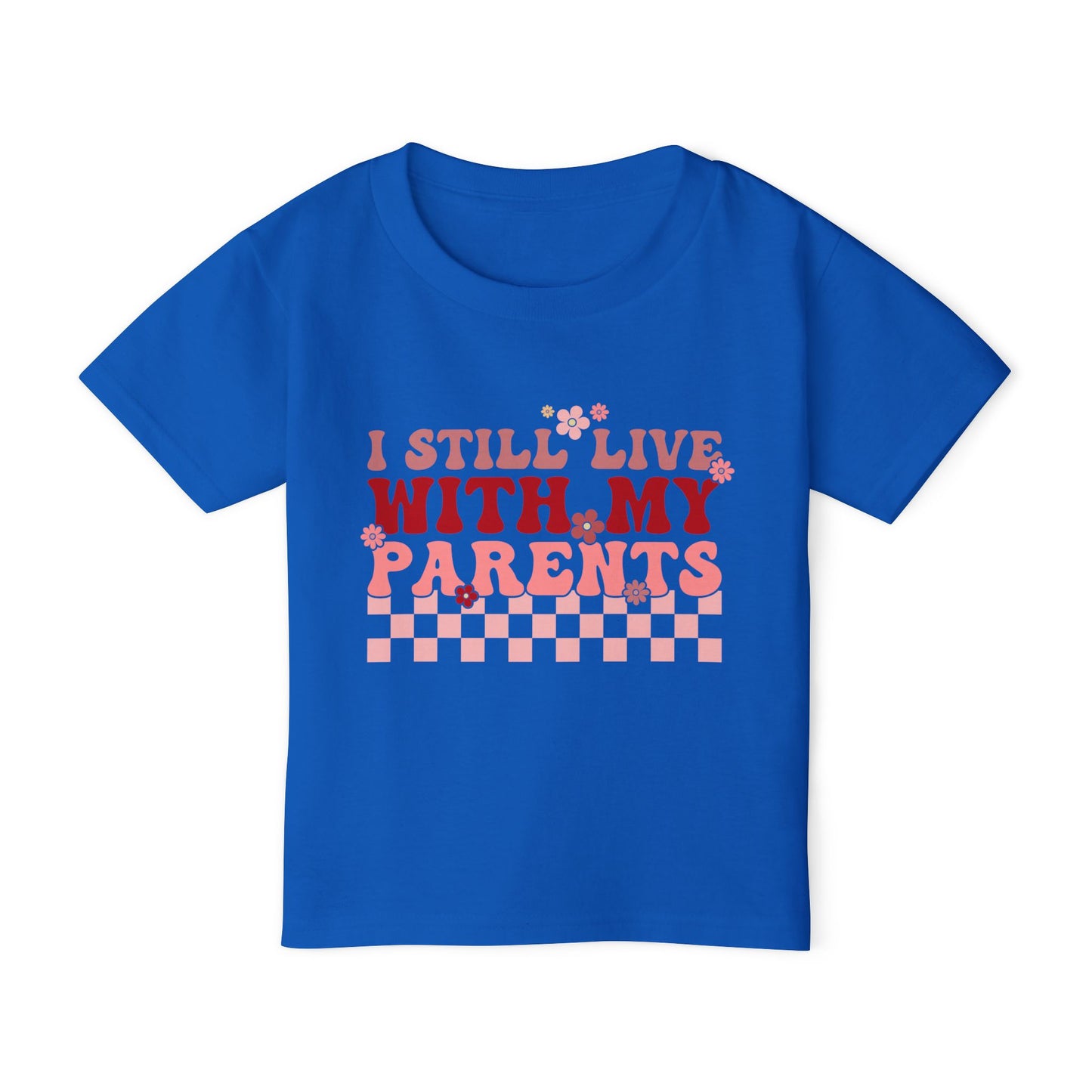 I Still Live With My Parents Heavy Cotton™ Toddler T-shirt