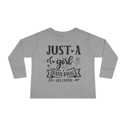 Just A Girl Boss Building Her Empire Toddler Long Sleeve Tee
