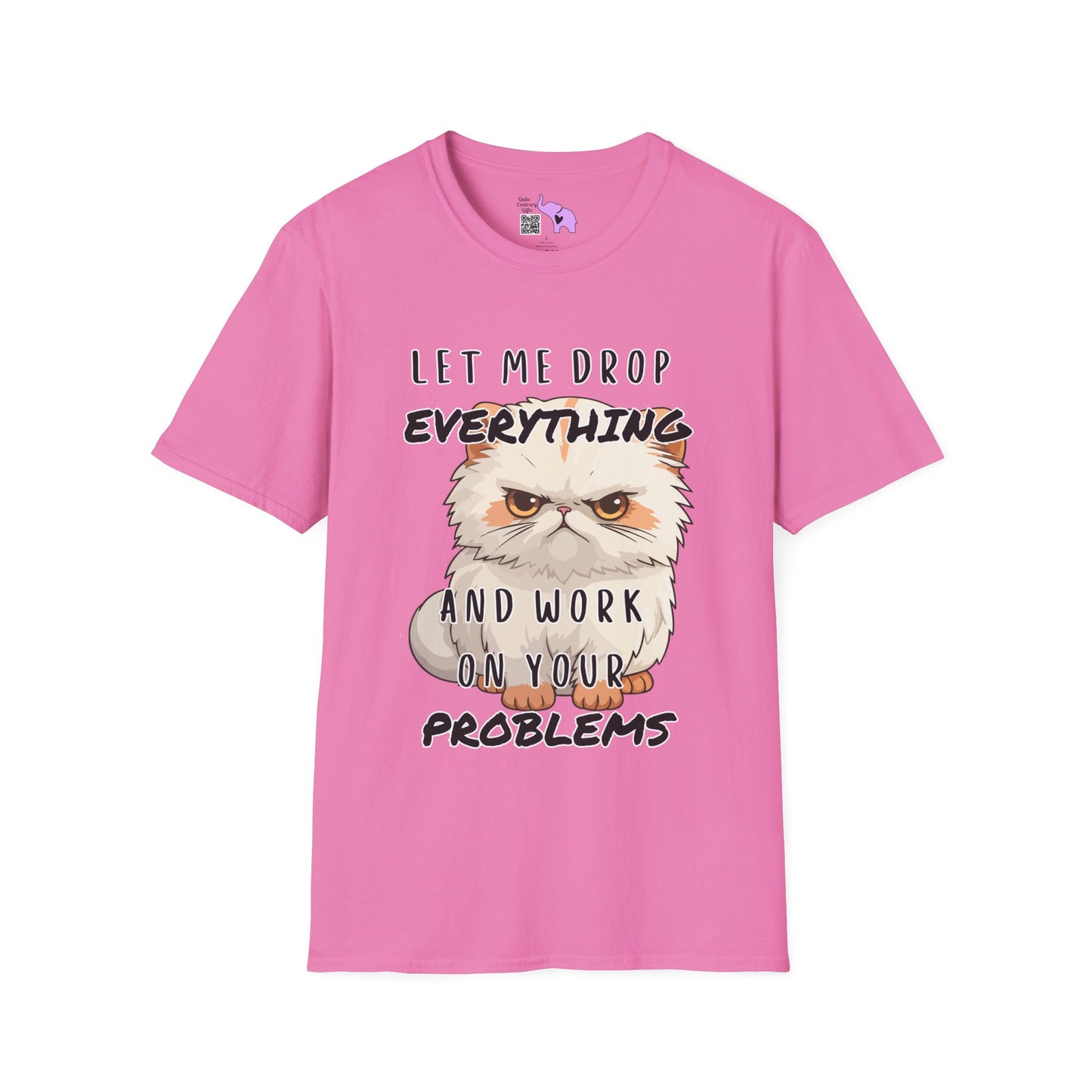 Let Me Drop Everything and Work on Your Problems Adult T-shirt