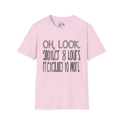 Oh Look Another 8 Hours Pretending To Work Adult T-shirt