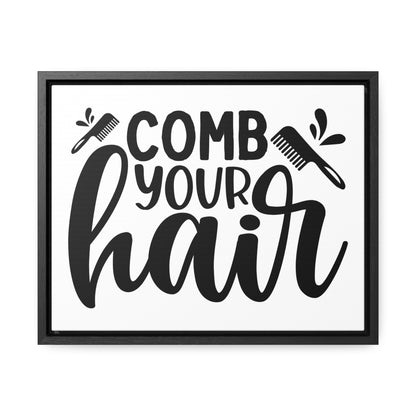 Comb Your Hair Canvas Wraps, Horizontal Frame