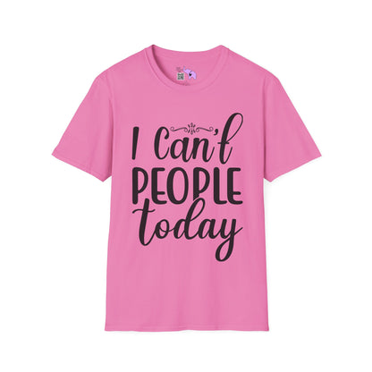 I Can't People Today Adult T-shirt