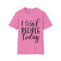 I Can't People Today Adult T-shirt
