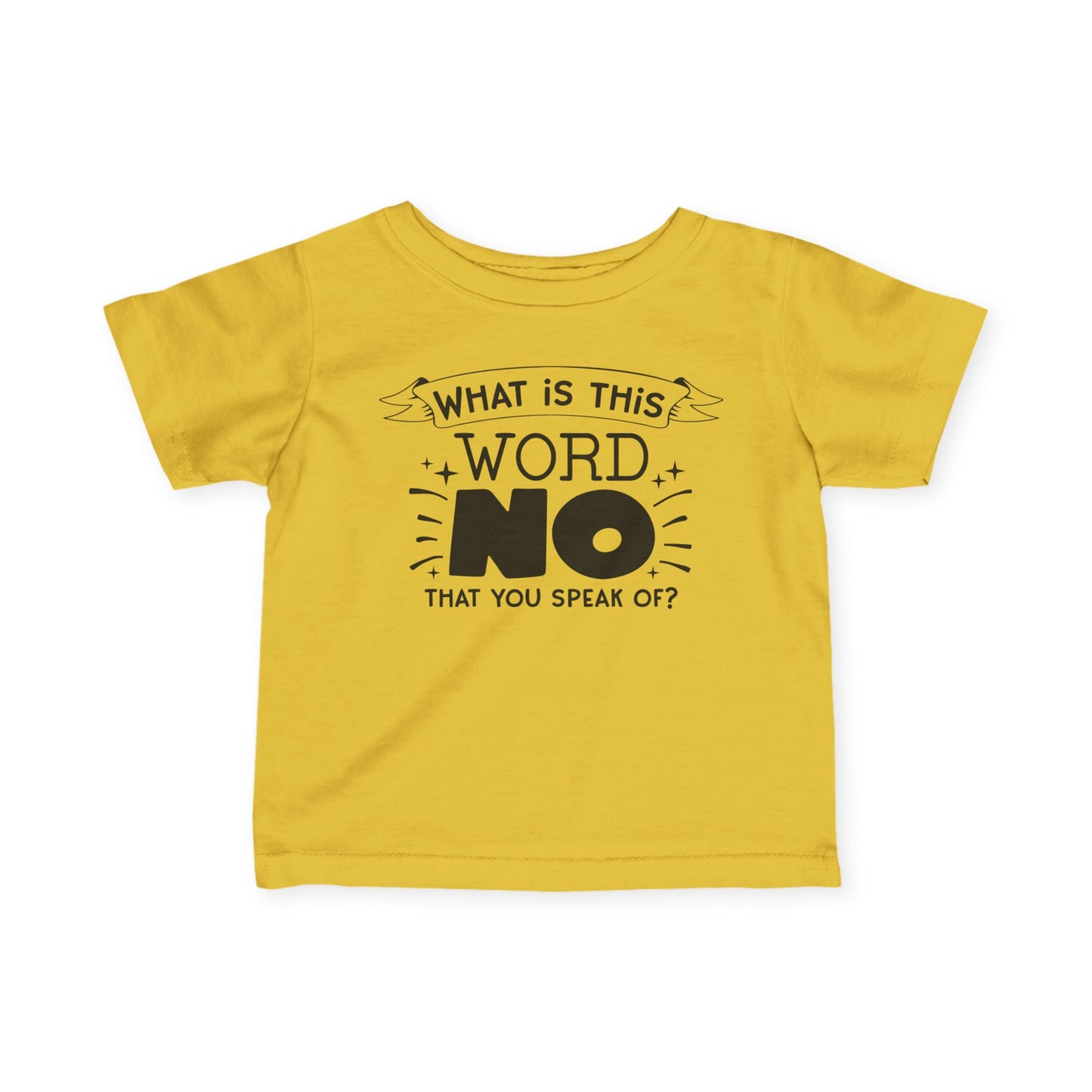 What Is This Word No That You Speak Of Infant Soft T-Shirt