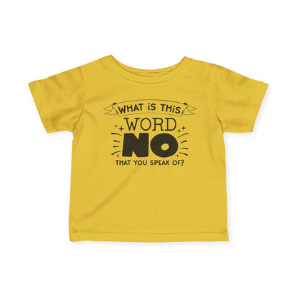What Is This Word No That You Speak Of Infant Soft T-Shirt