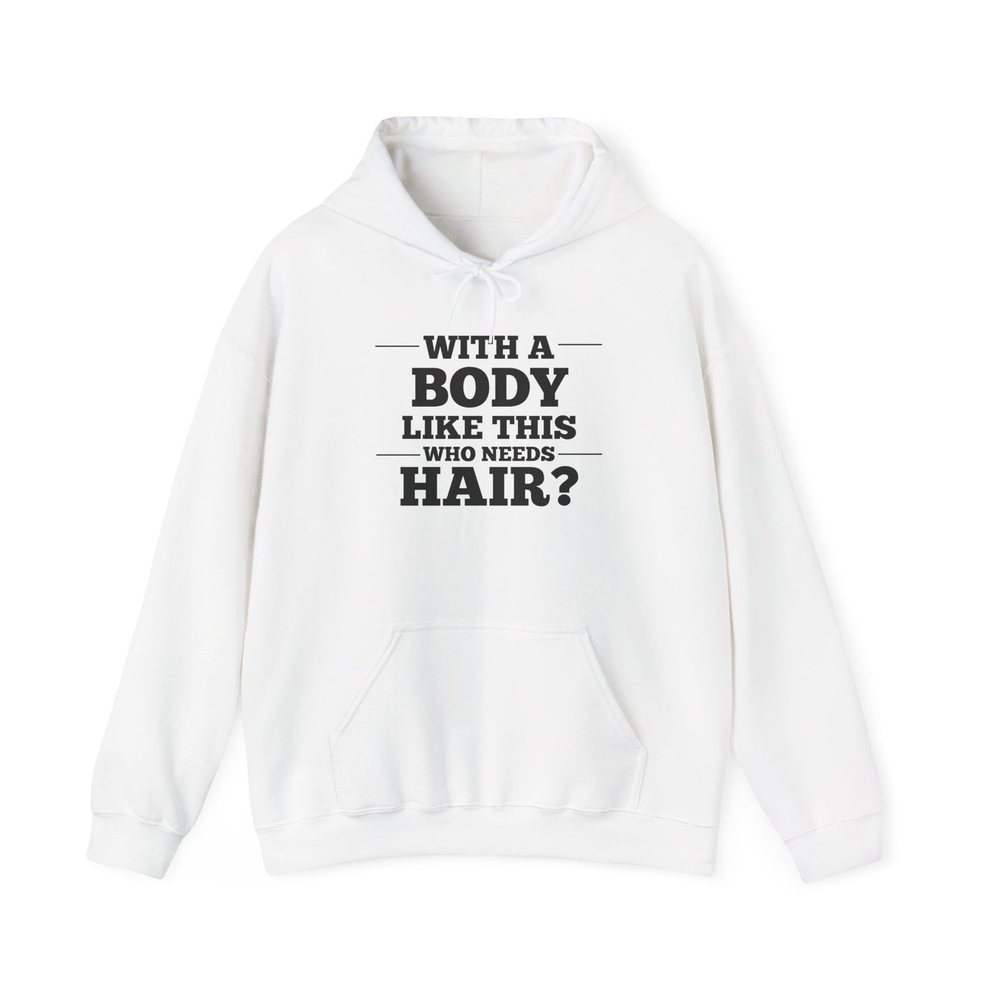 With A Body Like This Who Needs Hair? Adult Heavy Blend™ Hoodie