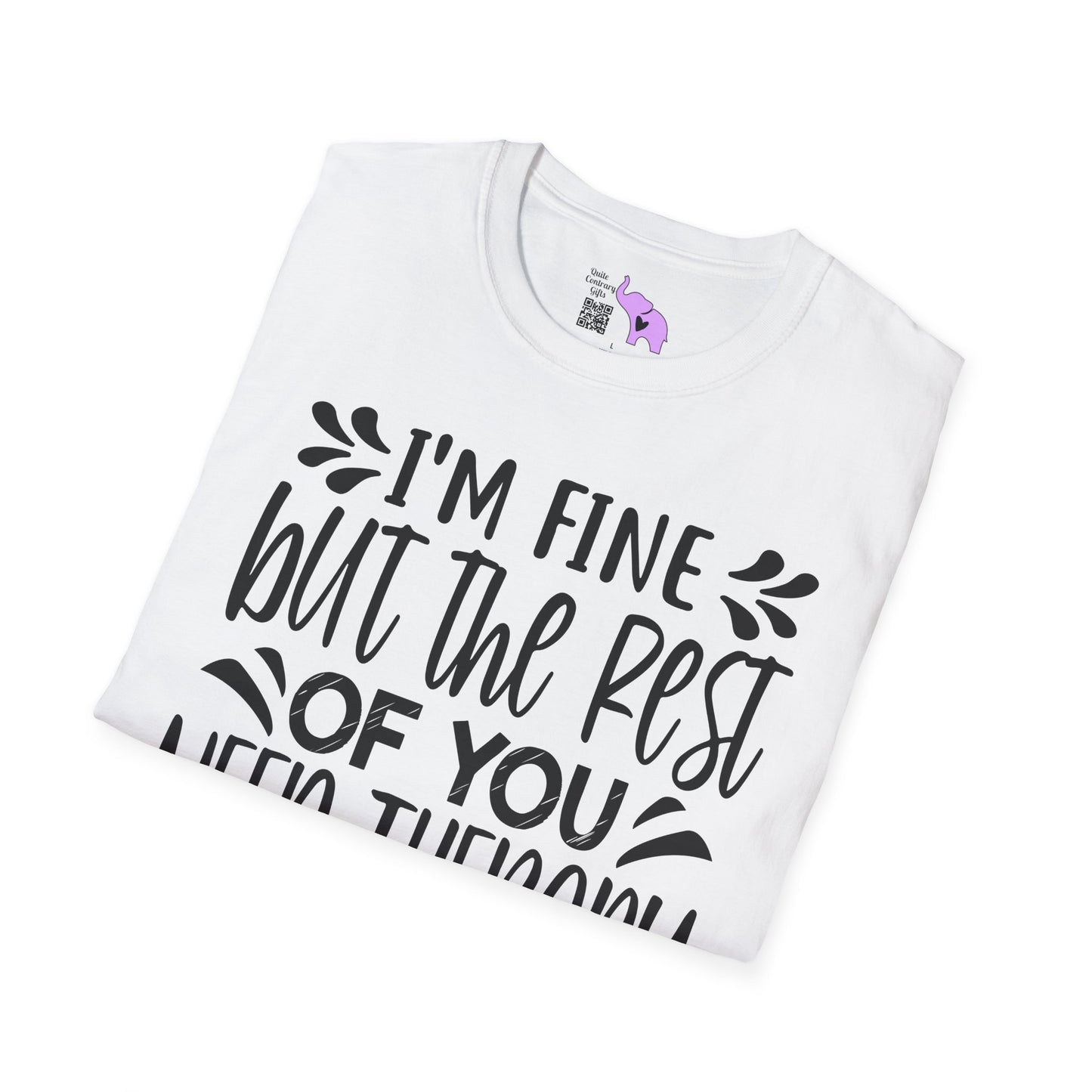 I'm Fine But The Rest Of You Need Therapy Adult T-shirt