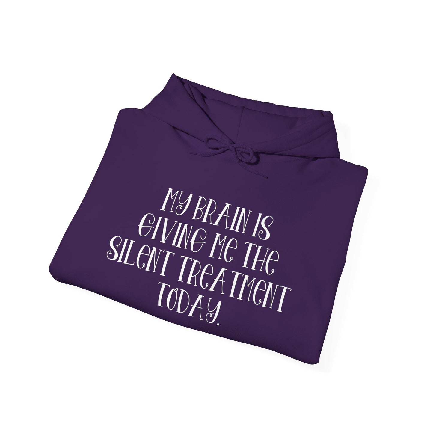 My Brain Is Giving Me The Silent Treatment Today Heavy Blend™ Hooded Sweatshirt