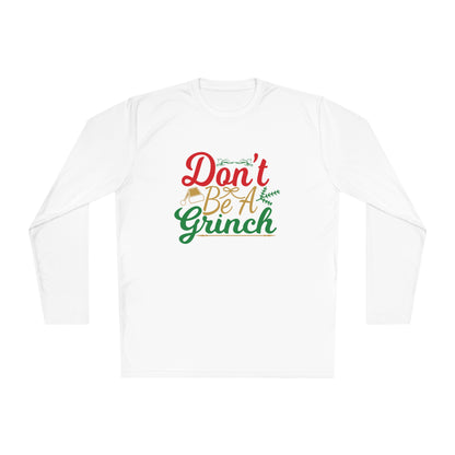 Don't Be A Grinch Adult Long Sleeve Tee